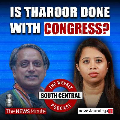 South Central 28 | Will Shashi Tharoor leave Congress? And how India’s police get away with violence