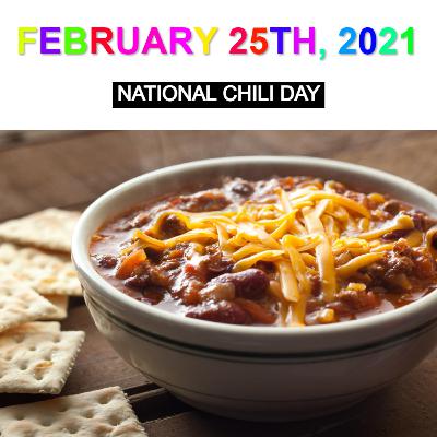 February 25th, 2021: National Chili Day! February 25th, 2021: National Chili Day!