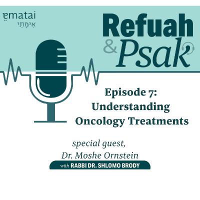 Episode 7: Understanding Oncology Treatments