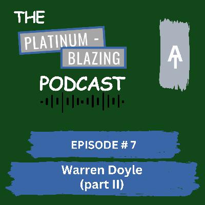 Episode #7 - Warren Doyle (Part II)