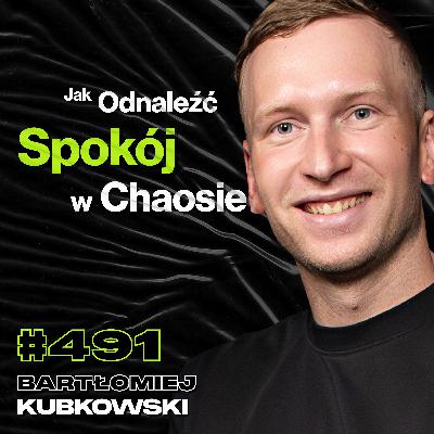 #491 Jak Przekroczyć Granicę Własnej Psychiki? Jak Pokonywać Swój Strach? - Bartłomiej Kubkowski