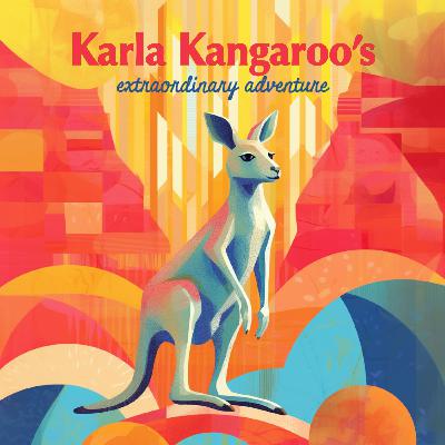 Karla Kangaroo's Extraordinary Adventure