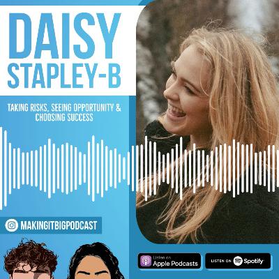#7: Daisy Stapley-Bunten — taking risks, seeing opportunity & choosing success