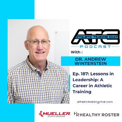 Ep. 187: Dr. Andrew Winterstein-Lessons in Leadership: A Career in Athletic Training