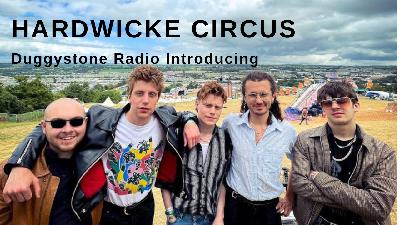 Hardwicke Circus - Duggystone Radio Introducing