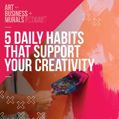 094 // 5 daily habits that support your creativity