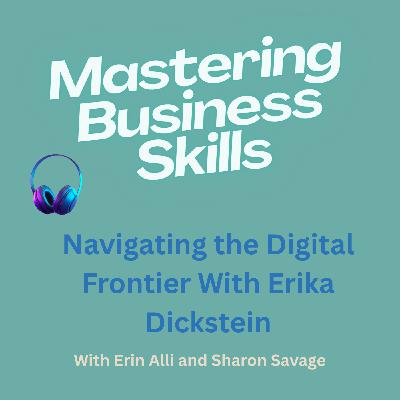 Navigating the Digital Frontier With Erika Dickstein Navigating the Digital Frontier With Erika Dickstein