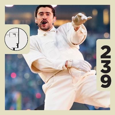 239. Bad Bunny + Super Bowl LX 239. Bad Bunny + Super Bowl LX