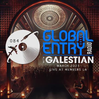 Global Entry Radio 084 | Members LA | Galestian Global Entry Radio 084 | Members LA | Galestian