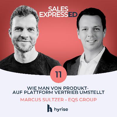 #11 Wie man von Produkt- auf Plattform-Vertrieb umstellt I Mit Marcus Sultzer von EQS #11 Wie man von Produkt- auf Plattform-Vertrieb umstellt I Mit Marcus Sultzer von EQS