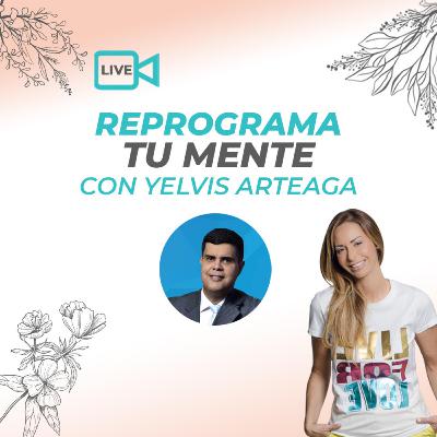 REPROGRAMA TU MENTE | junto a Yelvis Arteaga | Pierangela Coach Transformacional