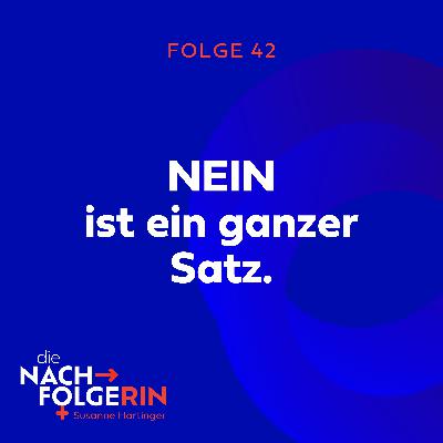 Folge 42 - Nein ist ein ganzer Satz.