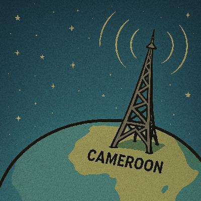 Episode 007 - Greetings from Cameroon Episode 007 - Greetings from Cameroon