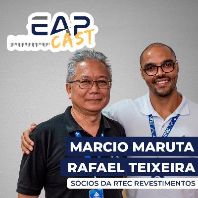 Marcio Maruta e Rafael Teixeira - Construção de Sucesso: Processos Eficientes e Crescimento Exponencial Revelados! | EAPCast