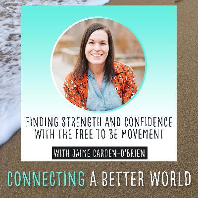 CABW 070: Finding Strength and Confidence with the Free To Be Movement