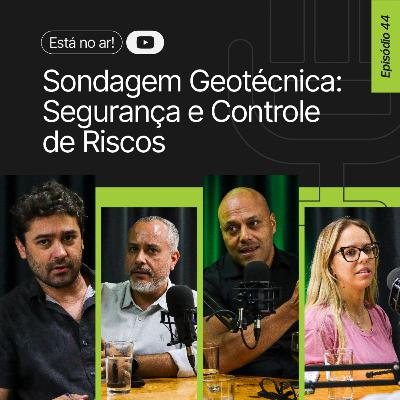 #44 Sondagem Geotécnica: Segurança e Controle de Riscos #44 Sondagem Geotécnica: Segurança e Controle de Riscos