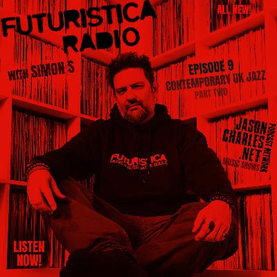 FUTURISTICA RADIO with DJ Simon S Episode 9 Contemporary UK Jazz Part 2