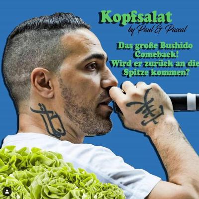 Kopfsalat - by Paul & Pascal Podcast Folge 13 - Das große Bushido Comeback, Polizeigewalt & Space-X Lounge