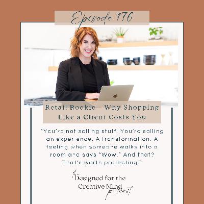 S4 Ep. 176 Retail Rookie - Why Shopping Like a Client Costs You