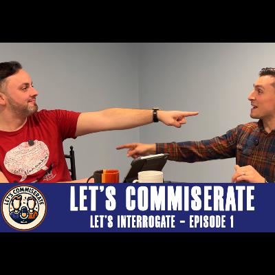 Let's Interrogate, Episode 1 - Asking Each Other the Tough Questions