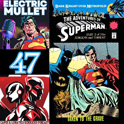Electric Mullet Ep #47: Dark Knight Over Metropolis