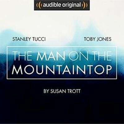 THE MAN ON THE MOUNTAINTOP by Susan Trott, adapted by Libby Spurrier, and read by a Full Cast