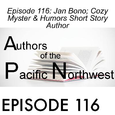 Episode 116: Jan Bono; Cozy Mystery & Humorous Short Story Author