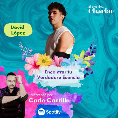 Encuentra tu Verdadera Esencia | David López | Ep. 5 Temp. 4