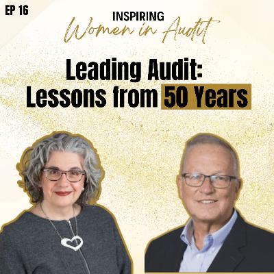 Ep 16: Leading Audit: Lessons from 50 Years