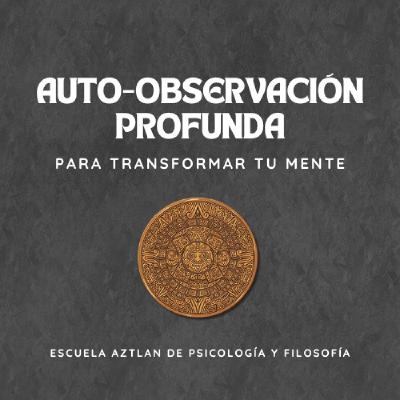 Auto-Observación profunda para transformar tu Mente - Según el Cuarto Camino de Gurdjieff Auto-Observación profunda para transformar tu Mente - Según el Cuarto Camino de Gurdjieff