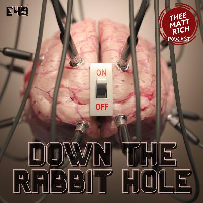 49 - Down The Rabbit Hole