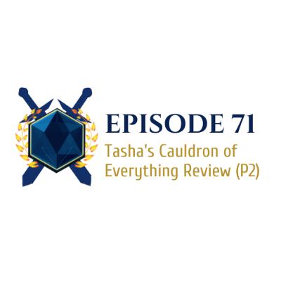Episode 71: Tasha's Cauldron of Everything (Part 2)