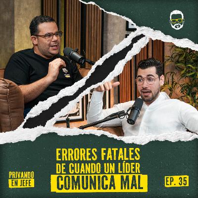 35. ERRORES FATALES DE CUANDO UN LÍDER COMUNICA MAL