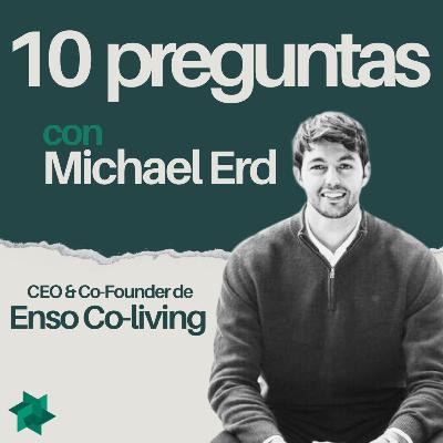 10 preguntas con: Michael Erd I CEO y Co-founder de Enso Co-living