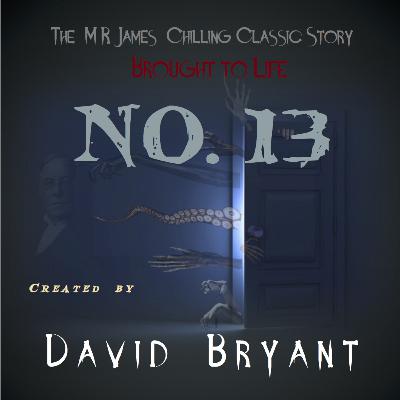 Episode 1 - "No. 13" - MR James Radio Drama Episode 1 - "No. 13" - MR James Radio Drama
