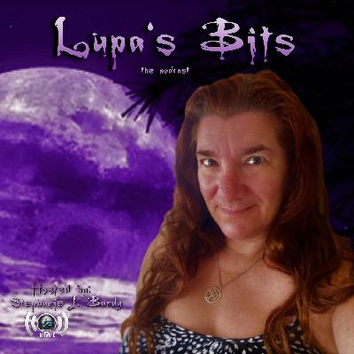 Lupa's Bits #200 - I Wanna Say Thank You...But First