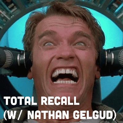 Total Recall (w/ Nathan Gelgud)