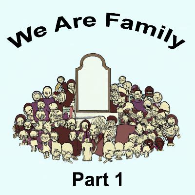 We Are Family - Part 1