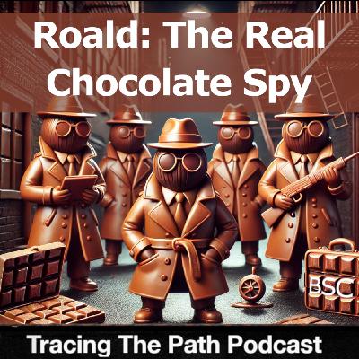 Episode 60: Roald Dahl: A Real Chocolate Spy (and Children's Book Author) Episode 60: Roald Dahl: A Real Chocolate Spy (and Children's Book Author)