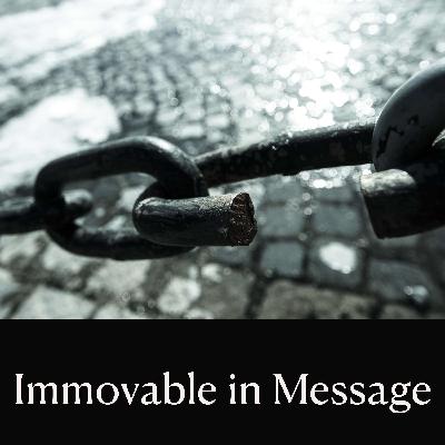 #18 - Immovable in Message