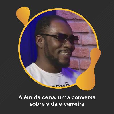 #96 - Além da cena: uma conversa sobre a vida e carreira - Reinaldo Junior