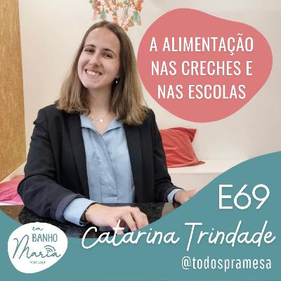 E69: Alimentação nas Creches e Escolas, com Catarina Trindade E69: Alimentação nas Creches e Escolas, com Catarina Trindade