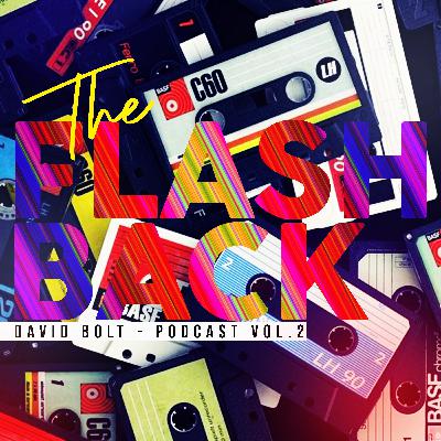 The FlashBack - David Bolt (Podcast Vol.2)