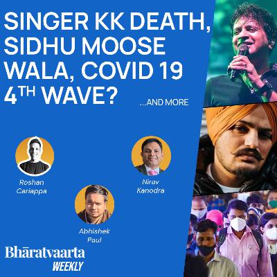 Bharatvaarta Weekly #94 | Singer KK Death, Sidhu Moose Wala Case, C-19 4th Wave, and more