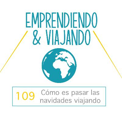109 - Cómo es pasar las navidades viajando