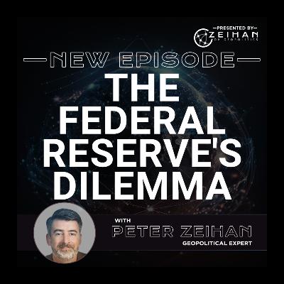 The Federal Reserve's Dilemma || Peter Zeihan
