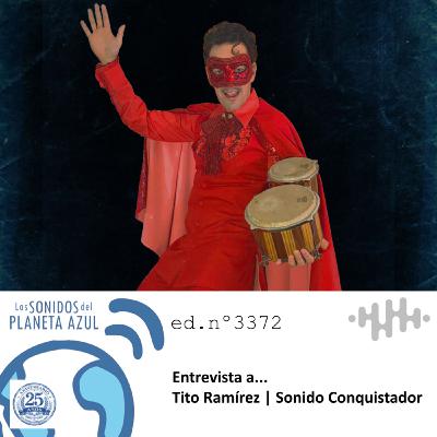 Los Sonidos del Planeta Azul 3372 - Entrevista TITO RAMÍREZ. "Sonido Conquistador" (26 03 2026) Los Sonidos del Planeta Azul 3372 - Entrevista TITO RAMÍREZ. "Sonido Conquistador" (26 03 2026)