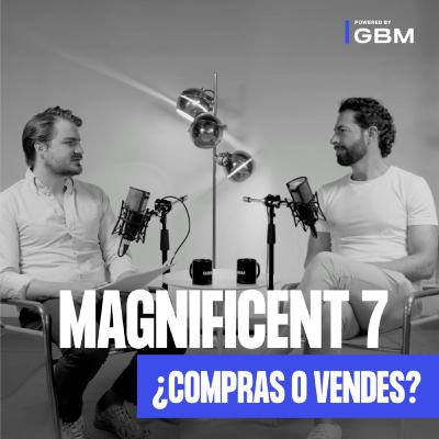 1. Magnificent 7 ¿Compras o vendes?