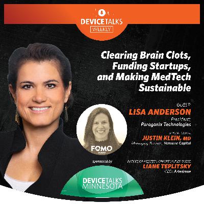 Ep 271 - Clearing Brain Clots, Funding Startups, and Making MedTech Sustainable Ep 271 - Clearing Brain Clots, Funding Startups, and Making MedTech Sustainable
