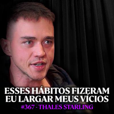 Ex-Viciado: Como Forçar Seu Cérebro a Largar Maus-Hábitos - Thales Starling | Lutz Podcast #367